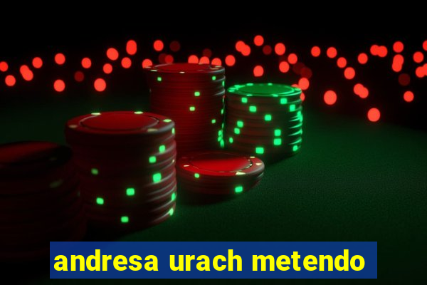 andresa urach metendo